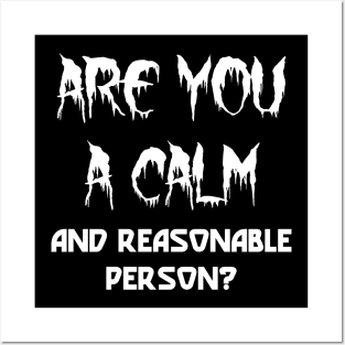 Are You A Calm And Reasonable Person Posters and Art